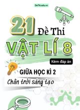 Tổng hợp 21 Đề thi Vật lí 8 giữa Kì 2 sách Chân Trời Sáng Tạo (Kèm đáp án)